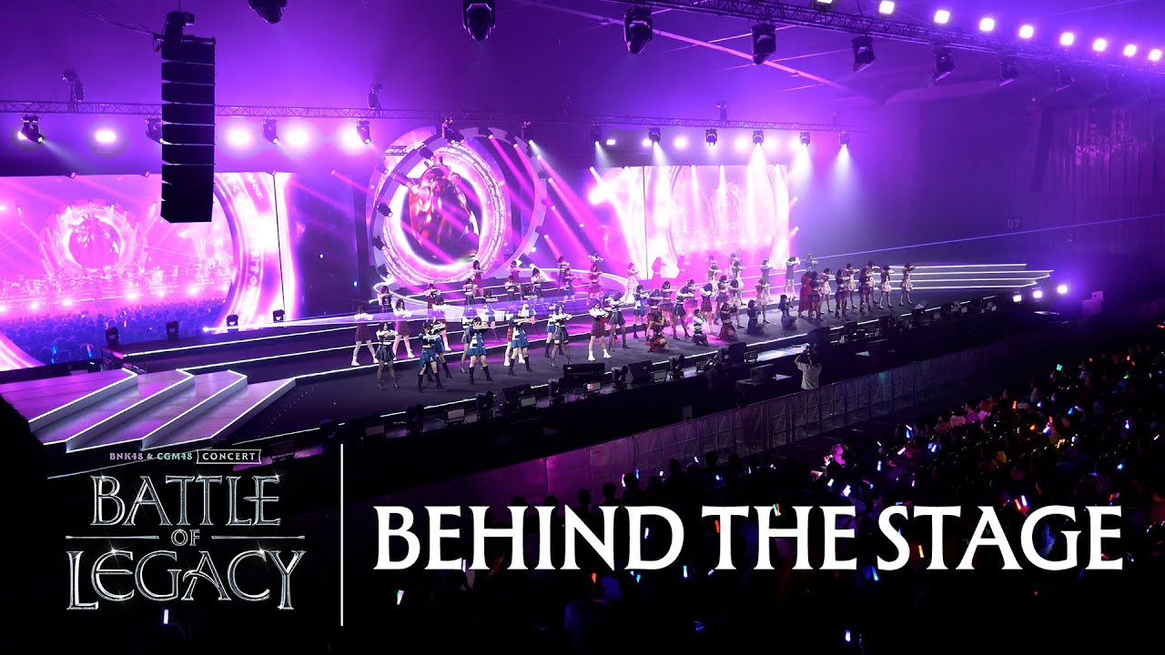 【Behind The Stage】BNK48 & CGM48 Concert: Battle of Legacy / BNK48 & CGM48