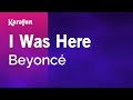 I Was Here - Beyoncé | Karaoke Version | KaraFun
