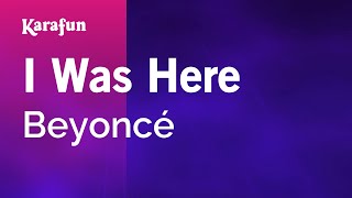 I Was Here - Beyoncé | Karaoke Version | KaraFun