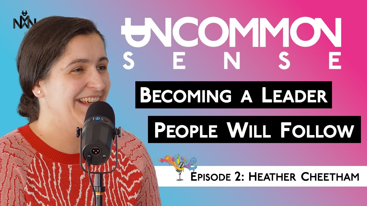 Becoming a Leader People will Follow | Heather Cheetham | Uncommon ...