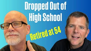 From High School Dropout to Early Retirement at 54