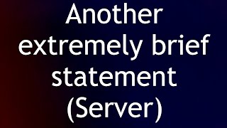 Updated statement in regards to server.