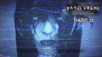 Fatal Frame: Maiden of Black Water (Blind) Part 15 ~ I Finally Started Playing the Game Better.