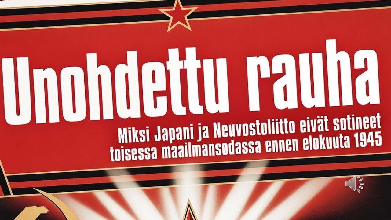 Unohdetttu rauha - miksi japani ja neuvostoliitto eivät sotineet ennen elokuuta 1945?