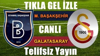 Galatasaray Vs Başakşehir Maçı Canlı İzle Hd