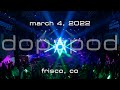 Dopapod: 2022-03-04 - 10 Mile Music Hall; Frisco, CO (Complete Show) [4K]