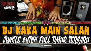 DJ KAKA MAIN SALAH ! JUNGLE DUTCH FULL TIMUR ( MELAYANG TINGGI 2020 )