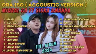 MIQBAL GA FT SISKA AMADA - ORA ISO (ACOUSTIC VERSION) | DEWE - DEWE | FULL ALBUM 2024