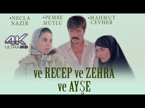 Ve Recep Ve Zehra Ve Ayşe Türk Filmi | FULL | 4K ULTRA HD | NECLA NAZIR