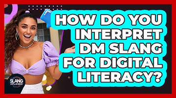 How Do You Interpret DM Slang For Digital Literacy? - SlangXplained