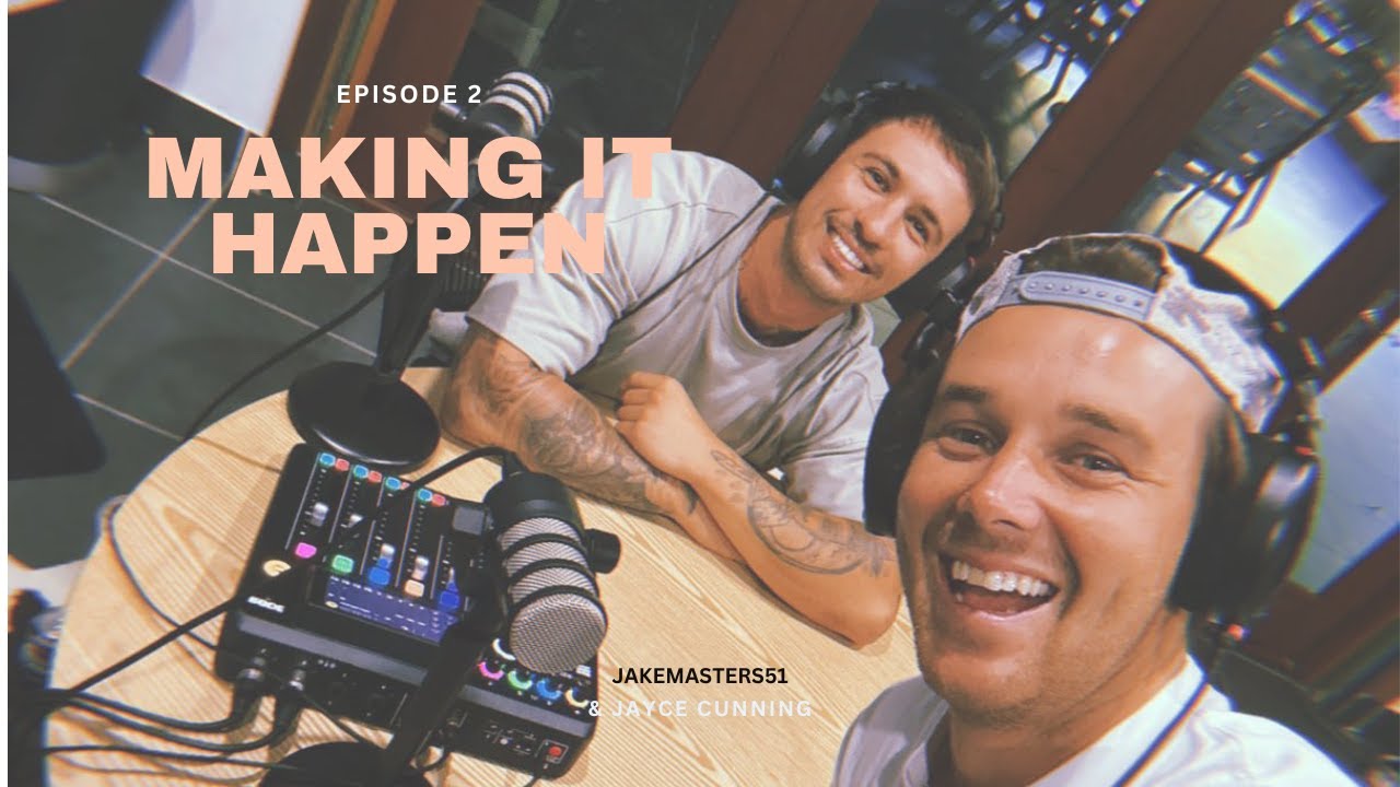 MAKING IT HAPPEN podcast with Jayce Cunning Ep2