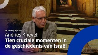 Uitzending 4 januari • Andries Knevel: Tien cruciale momenten in de geschiedenis van Israël