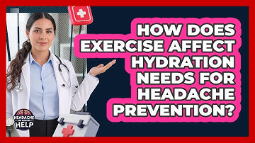 How Does Exercise Affect Hydration Needs For Headache Prevention?