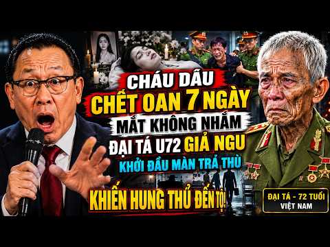 Cháu Dâu Chết Oan Không Nhắm Mắt, Đại Tá U72 Giả Ngu Khởi Đầu Màn Trả Thù Khiến Hung Thủ Đền Tội