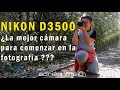 LA MEJOR CAMARA PARA COMENZAR EN FOTOGRAFIA - NIKON D3500 - Análisis en Español -