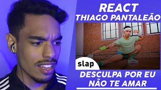 React Thiago Pantaleão - Desculpa por Eu Não Te Amar (Video Dance)