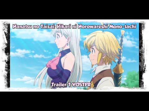 Nanatsu No Taizai : Hikari ni Norowareshi Mono-tachi - Trailer VOSTFR