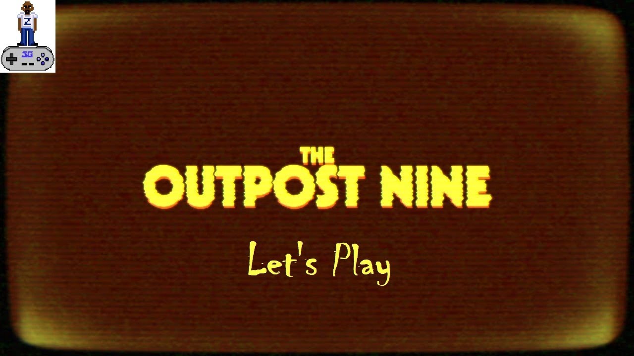 The Outpost Nine | Let's Play (Episode 1) | STEAM/PC indie game website