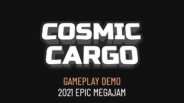 Cosmic Cargo - Final Gameplay Demo - 2021 Epic MegaJam
