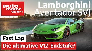 Lamborghini Aventador SVJ: Wie schnell ist die V12-Endstufe? - Fast Lap | auto motor und sport
