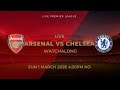 [ LIVE ] ARSENAL VS CHELSEA LIVE  PREMIER LEAGUE WATCHALONG SUNDAY 1 MARCH 2026, 4:30PM KICK OFF