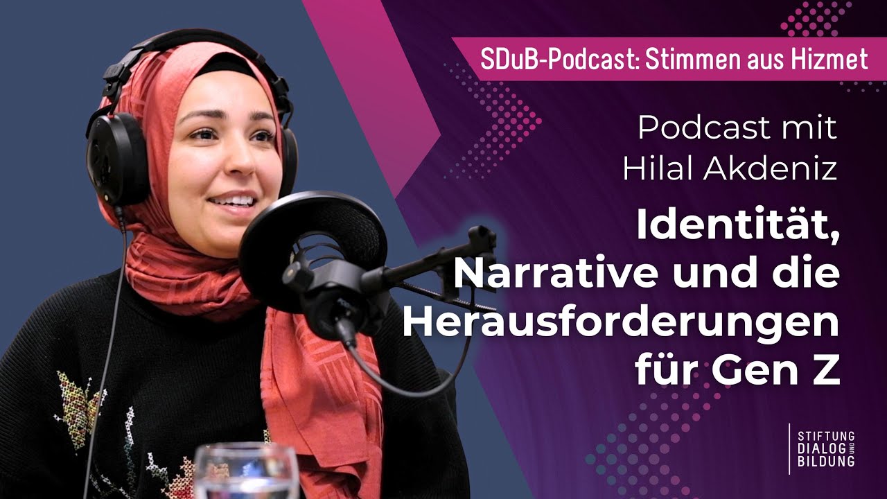 Podcast mit Hilal Akdeniz: Identität, Narrative und die Herausforderungen für Gen Z (Folge 6)