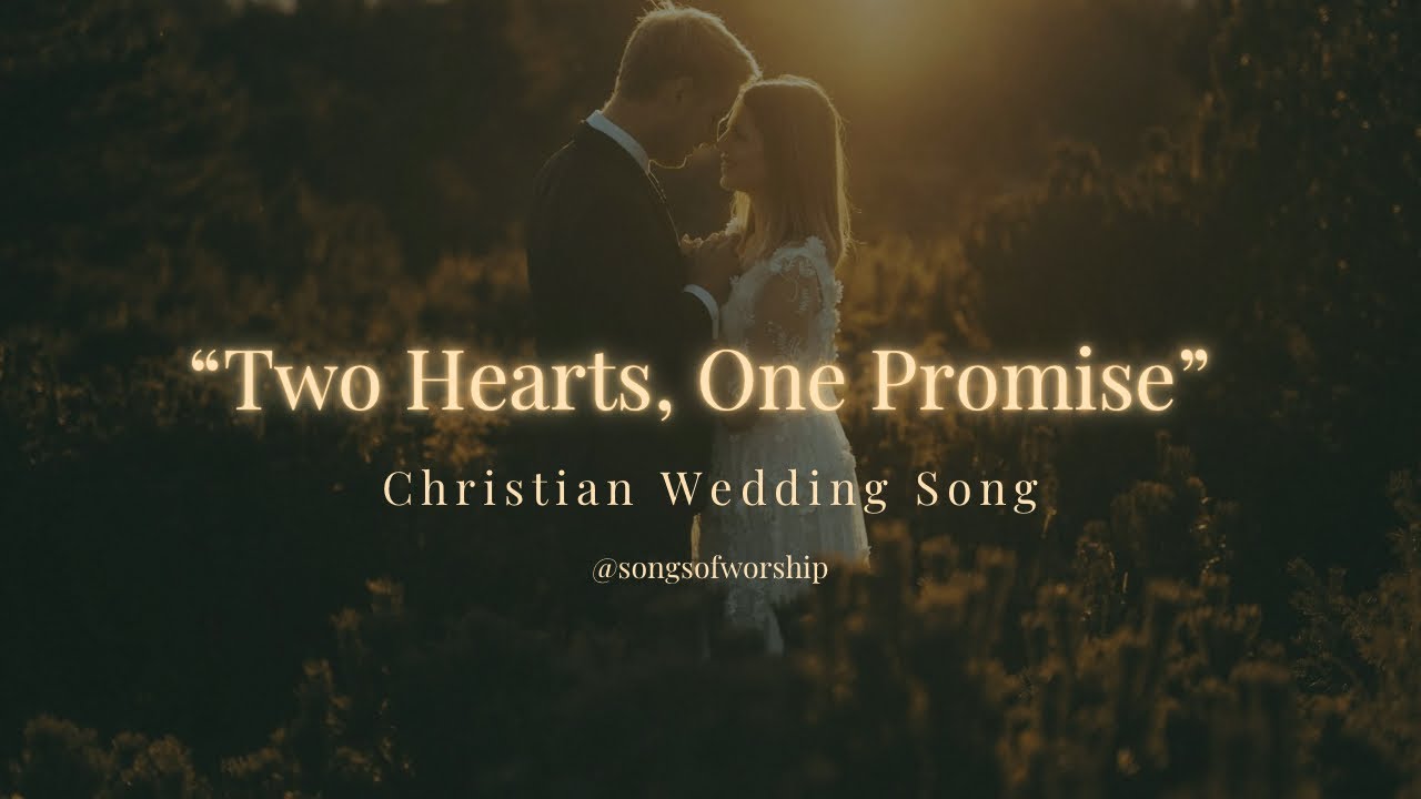 Two Hearts, One Promise | Christian Wedding Song Two Hearts, One Promise | Christian Wedding Song
