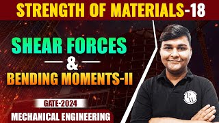 Strength of Materials 18 | Shear Forces & Bending Moments II | Gate 2024 Series | ME