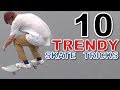 10 TRENDY skate tricks