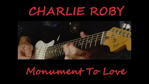 CHARLIE ROBY - Monument To Love