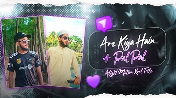 ARZ KIYA HAIN X PAL PAL 🤩🎉 || ALIGHT MOTION XML FILE 🗃️🗄️|| XML BY @itz_asraf_editz