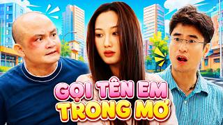 Gọi Tên Em Trong Mơ - Phim Hài Sitcom Hài Hước Hay Nhất 2026 | Xuân Nghĩa,Mai Long,Khánh Ly,Huy Cuội