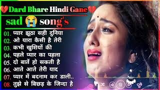 गम भरे गाने प्यार का दर्द 💘💘Dard bhare gane💘💘Hindi sad songs Best of bollywood ❤️ Evergreen Song's