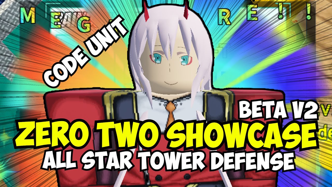 New Code Unit! Zero Two 6 Star Showcase All Star Tower Defense