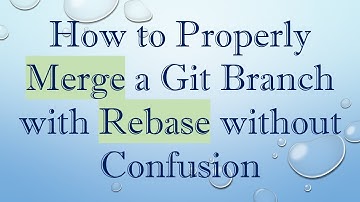How to Properly Merge a Git Branch with Rebase without Confusion