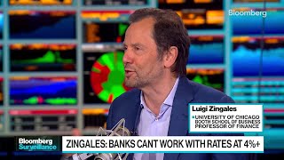 The Banking System Can't Function With 4% Rates: Zingales