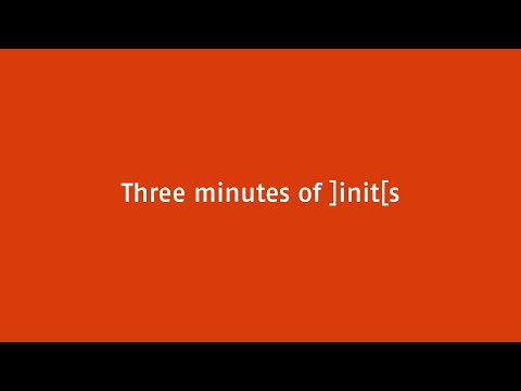 Three minutes of ]init[s