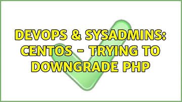 DevOps & SysAdmins: CentOS - Trying to downgrade php (3 Solutions!!)