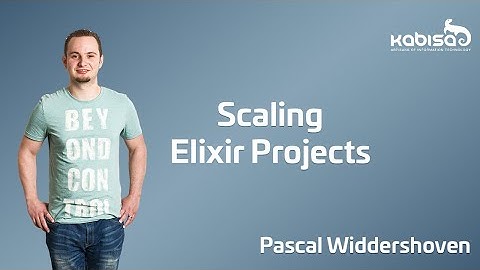 Scaling Elixir projects - Elixir meetup