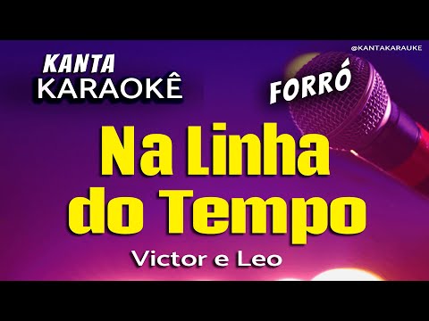 Video thumbnail for karaokê NA LINHA DO TEMPO forró - Victor e Leo