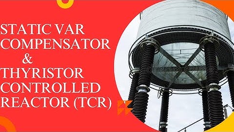 UNIT:3.1 Static Var Compensator & TCR