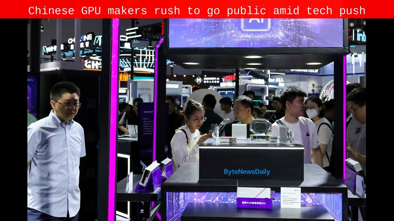 Chinese GPU makers rush to go public amid tech push - Byte News Daily