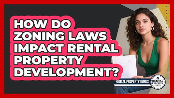 How Do Zoning Laws Impact Rental Property Development? - Rental Property Gurus