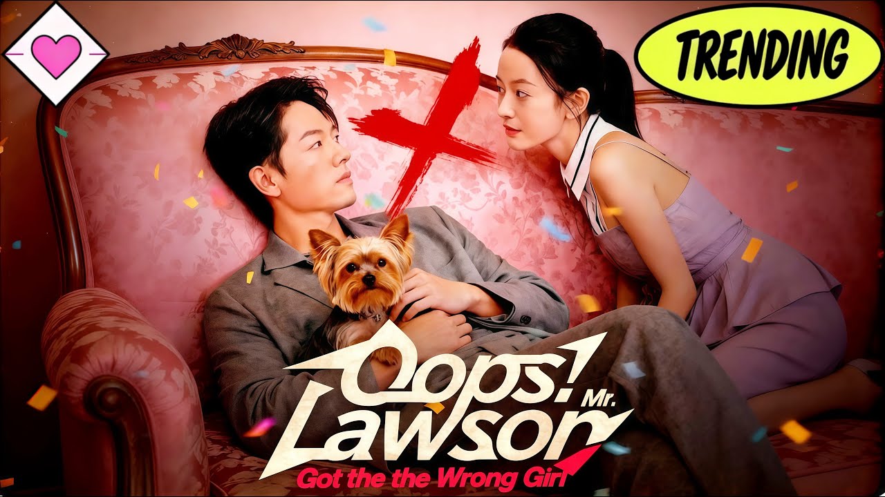 💕【New Version】Oops! Mr. Lawson Got the Wrong Girl(DUBBED)#romantic #