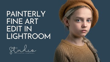 PAINTERLY FINE ART EDIT IN LIGHTROOM