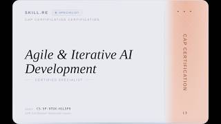CAP Certification: Agile & Iterative AI Development