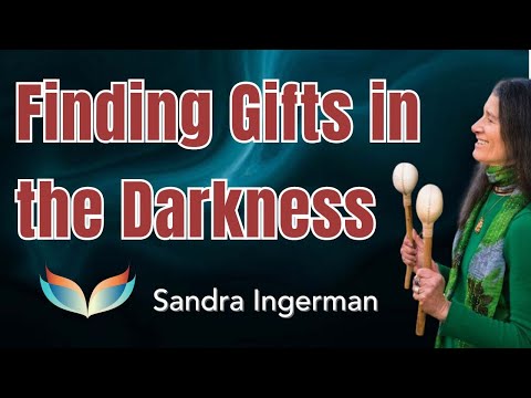 Rough Times Can Find Us All, Even the Most Spiritual. Shamanic teacher: There Are Gifts in Darkness.