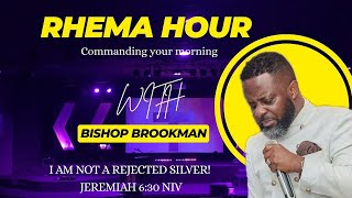 Rhema Hour Commanding Your Morning Ii I Am Not Arejected Silver Ii Bishop Brookman Ii 25 11 2025