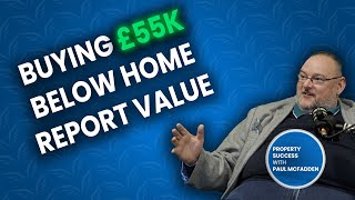 Flipping Your Life Around  Buying £55K Below Home Report Value: Episode 25 ft (Paul Laurie)
