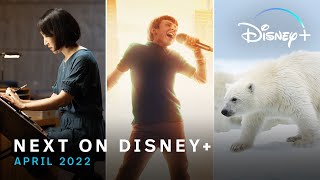 Next On Disney+ | April 2022